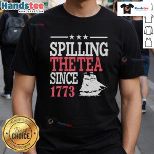 Good 4th of July Spilling The Tea Since 1773 T-Shirt featuring a patriotic design, perfect for Independence Day celebrations.