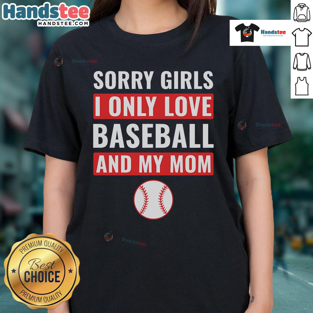 Alt Text: Good Baseball Sorry I Only Love Baseball And My Mom Ladies Tee - Fun graphic tee for baseball fans and moms.