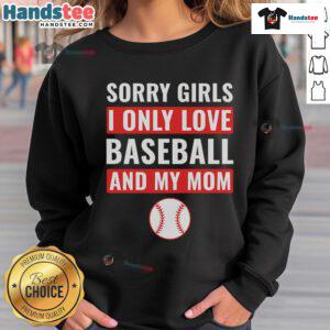 Good Baseball Sorry I Only Love Baseball and My Mom sweatshirt design featuring sporty graphics and bold text.