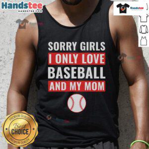 Good Baseball Sorry I Only Love Baseball and My Mom tank top design featuring a playful baseball graphic and bold text.