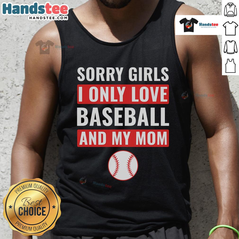 Good Baseball Sorry I Only Love Baseball and My Mom tank top design featuring a playful baseball graphic and bold text.