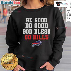 Good Be Good Do Good God Bless Go Bill sweatshirt featuring motivational text on a cozy fabric.