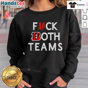 Good Bengals Fck Both Teams sweatshirt featuring bold graphics, perfect for fans showing team spirit and attitude.
