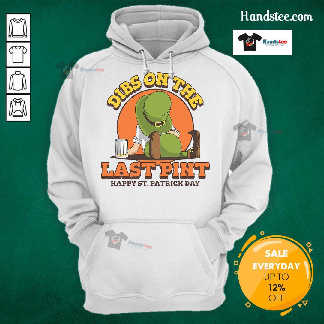 Good Dibs On The Last Pint Happy St. Patrick's Day Hoodie with festive green design and shamrock graphics.