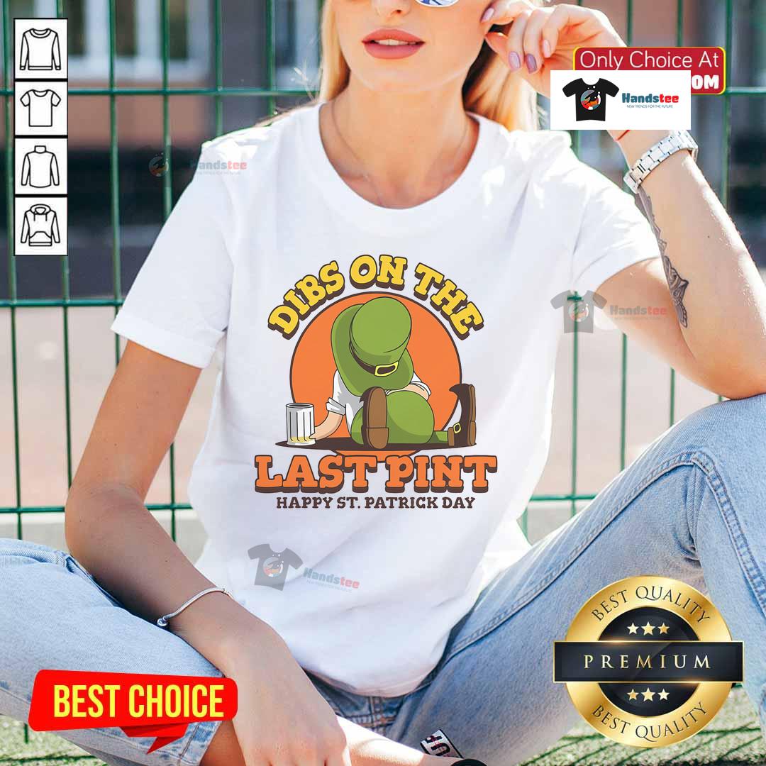Happy St. Patrick's Day ladies tee featuring 'Good Dibs On The Last Pint' design, perfect for celebrating in style.