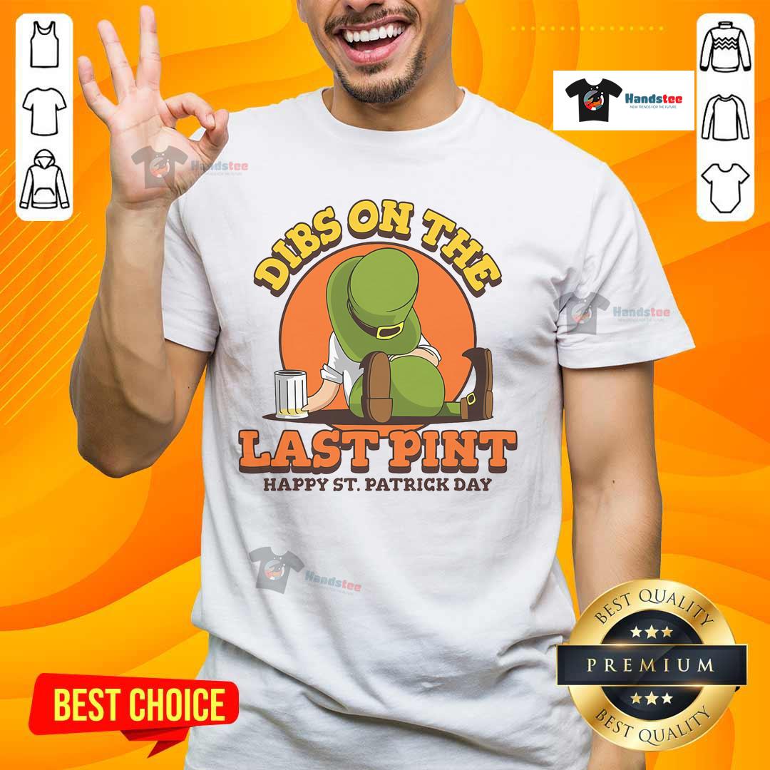 Alt Text: Good Dibs On The Last Pint Happy St. Patrick's Day T-Shirt featuring a festive design for St. Paddy's celebrations.