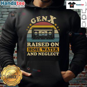 Humorous X Generation hoodie featuring 'Raised on hose water and neglect' design for Gen X nostalgia and style.
