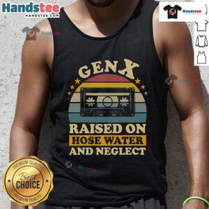 Humorous Gen X tank top featuring 'Raised on hose water and neglect' slogan, perfect for nostalgic X Generation fans.