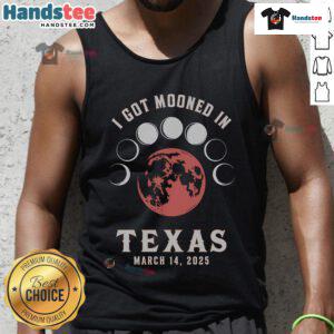 Good I Got Mooned in Texas March 2025 with Blood Moon Lunar Eclipse on a stylish tank top design.