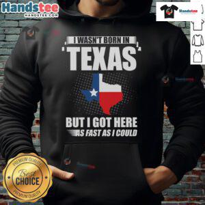 Good I Wasn't Born In Texas hoodie featuring bold text design, perfect for casual wear and Texas-themed fashion lovers.