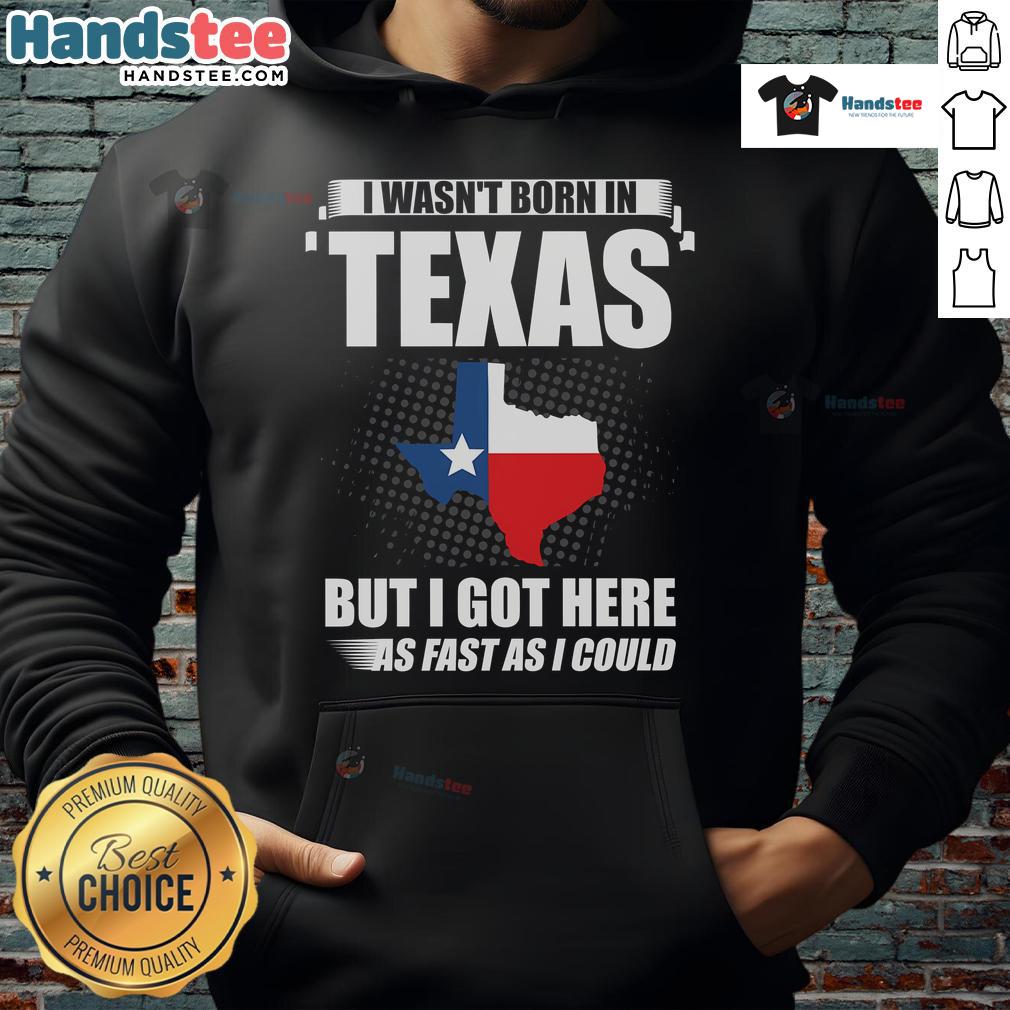 Good I Wasn't Born In Texas hoodie featuring bold text design, perfect for casual wear and Texas-themed fashion lovers.