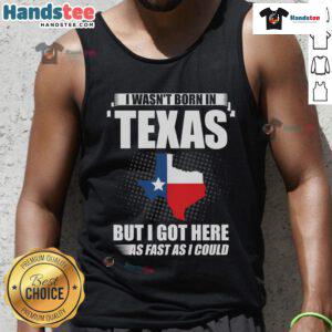 Good I Wasn't Born In Texas USA State America Tank Top featuring a humorous graphic design for casual wear enthusiasts.