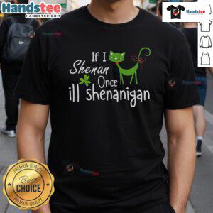 Good If I Shenan Once I'll Shenanigan Quote St. Patrick's Day T-Shirt design featuring festive green graphics.