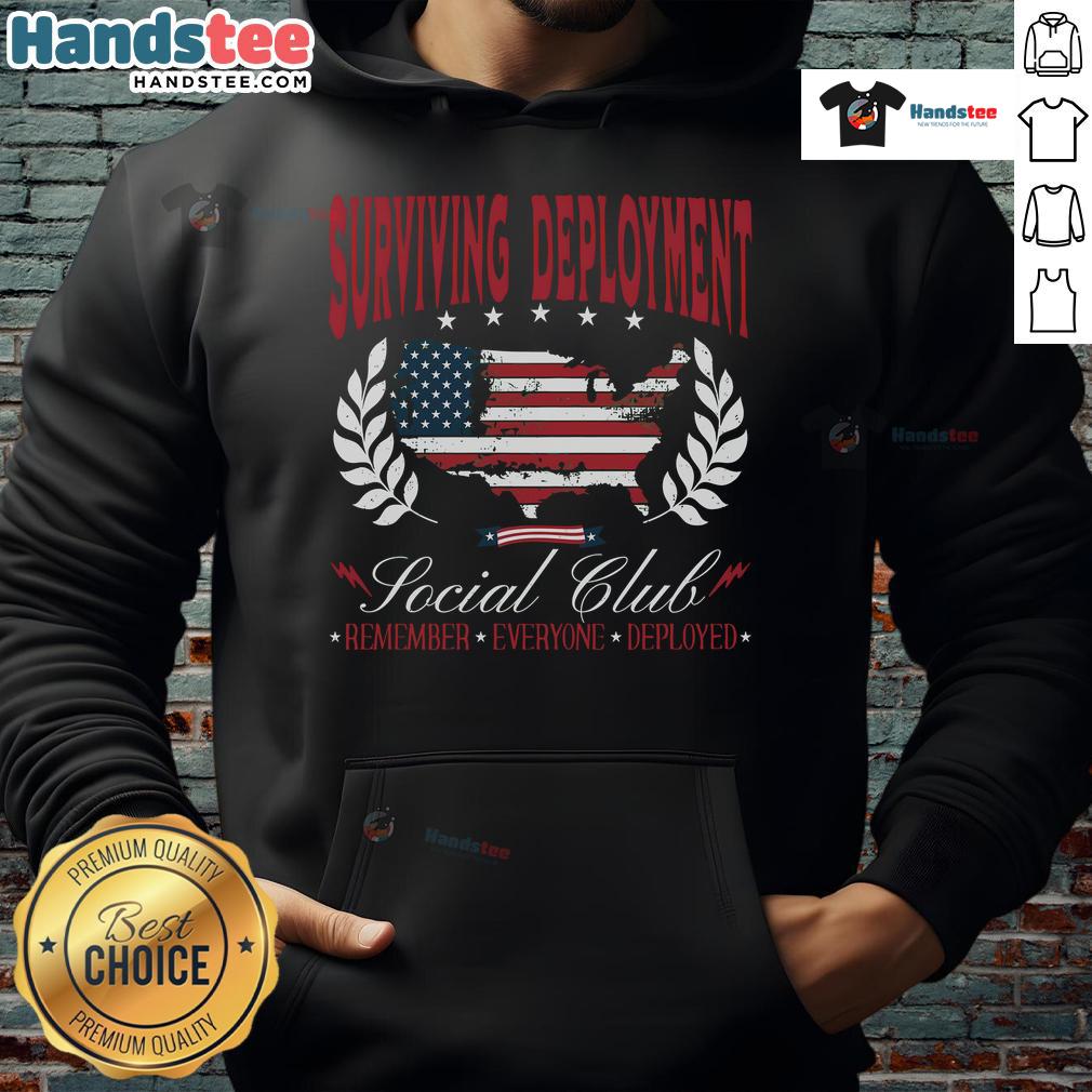 Alt Text: Good Surviving Deployment Social Club hoodie featuring 'Remember Everyone Deployed' design for military support.