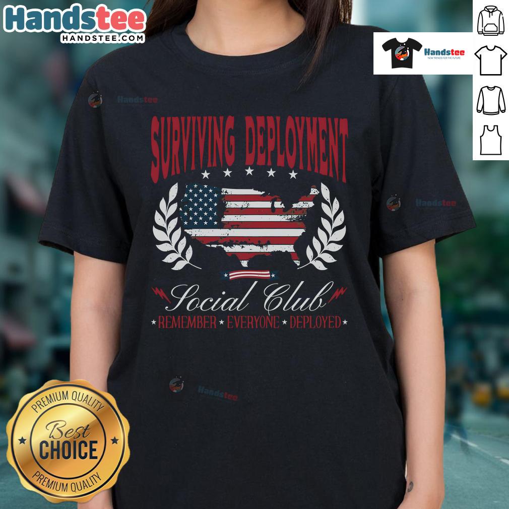 Good Surviving Deployment Social Club Remember Everyone Deployed ladies tee showcasing military support and camaraderie.