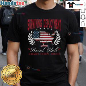 Good Surviving Deployment Social Club T-Shirt showcasing 'Remember Everyone Deployed' design for military support.