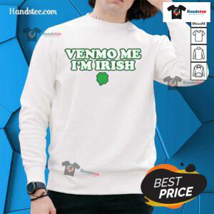 Good Venmo Me I'm Irish sweatshirt design featuring playful typography and festive colors for St. Patrick's Day celebrations.