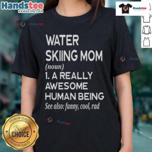 Good Water Skiing Mom Definition graphic on a ladies tee, featuring fun typography and vibrant colors for sporty moms.