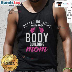 Bodybuilding mom wearing 'Nice-Better-Not-Mess-With-This-Body-Building-Mom' tank top, showcasing strength and confidence.