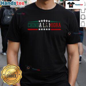 Nice Chinga La Migra T-Shirt featuring the Mexico flag, showcasing immigration policy pride and cultural expression.