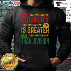Black History Month hoodie featuring 'Equality is Greater Than Division' math design for a stylish and meaningful statement.