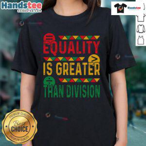 Nice Equality is Greater than Division Math Tee for Black History Month, featuring a stylish design for women.