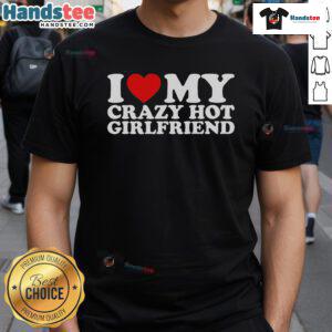 Stylish 'Nice I Love My Crazy Hot Girlfriend' T-shirt design featuring bold text on a vibrant background.