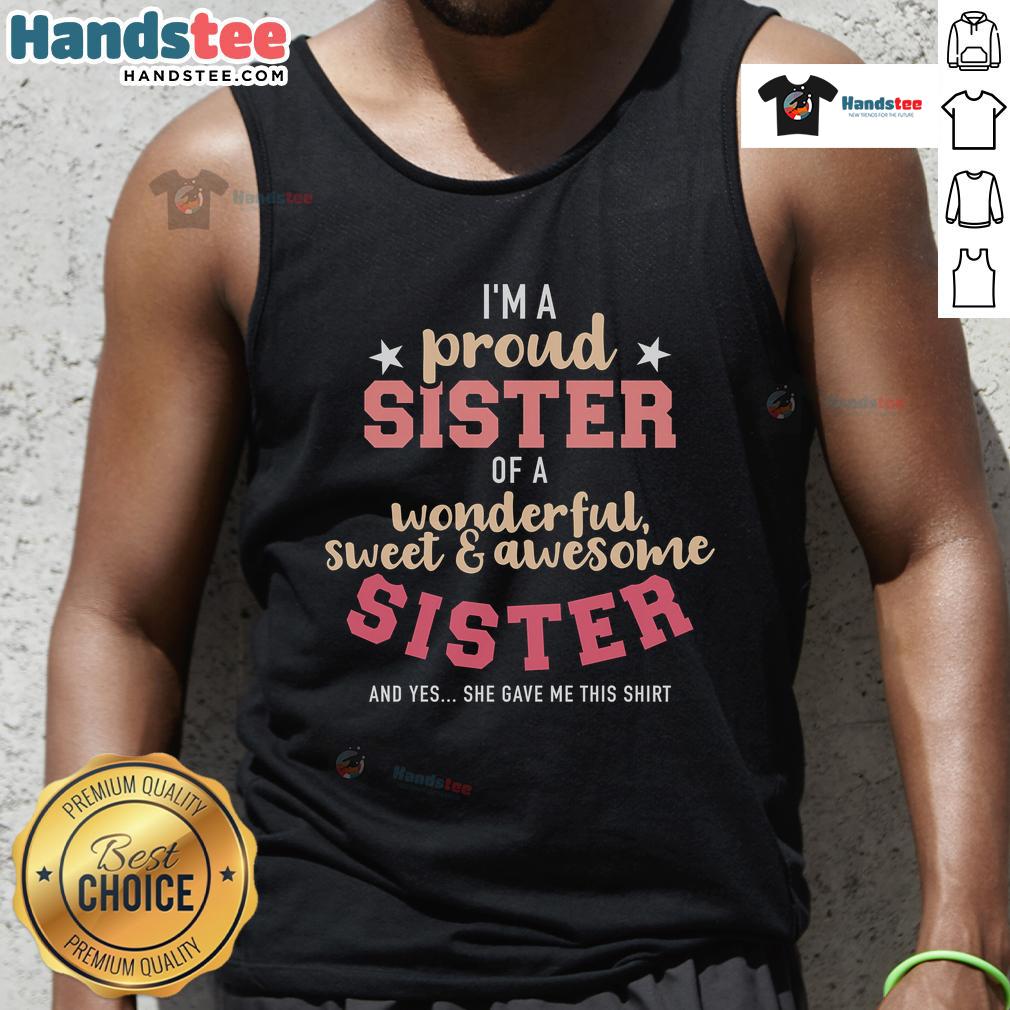 Alt Text: Proud sister wearing a tank top that reads 'I'm a Proud Sister of a Wonderful, Sweet, and Awesome Sister'
