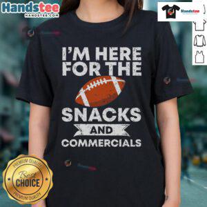 Nice I'm Here For The Snacks And Commercials America Football Ladies Tee featuring a fun graphic for game day.