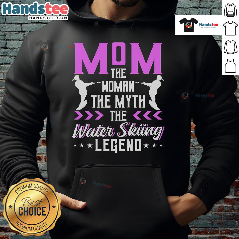 Nice Mom The Themyth The Water Skiing Legend Hoodie featuring a stylish design for water sports enthusiasts.
