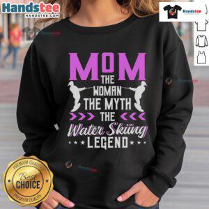 Nice Mom The Themyth The Water Skiing Legend sweatshirt in vibrant colors, perfect for water sports enthusiasts.
