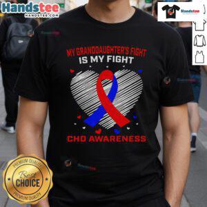 Alt Text: Nice My Grand Daughters Fight Is My Fight CHD Awareness T-Shirt showcasing support for congenital heart disease awareness.