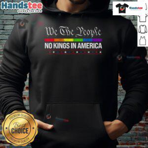 Nice No Kings In America We The People political hoodie featuring bold text on a stylish design.