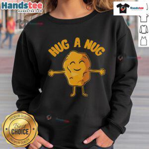 Cozy Nice Nug Life Hug The Nug Chicken Nugget Sweatshirt featuring a fun nugget graphic for food lovers.
