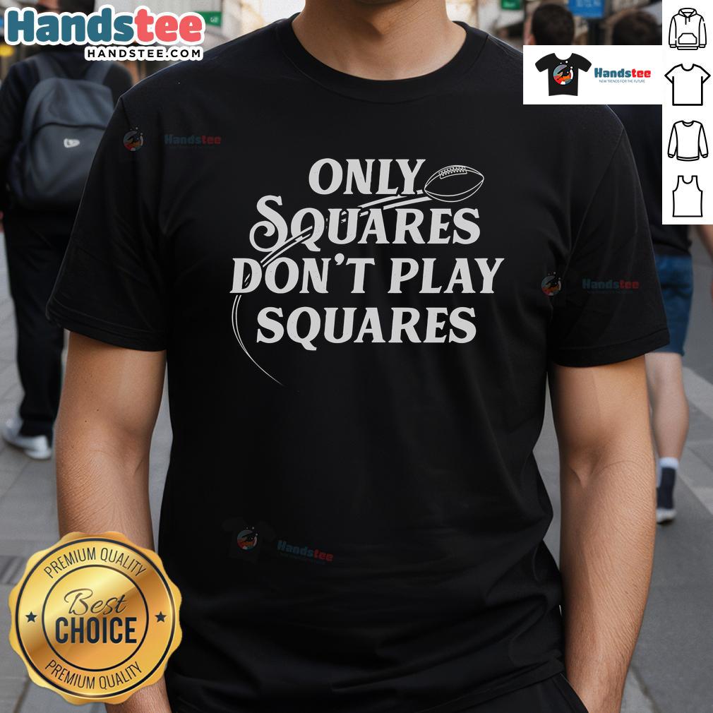 Nice Only Squares Don't Play Squares T-Shirt featuring a bold graphic design for trendy casual wear.