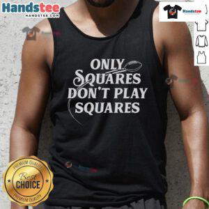 Alt Text: Stylish Nice Only Squares Don't Play Squares tank top featuring a bold graphic design for trendy summer outfits.