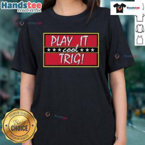 Stylish Nice Play It Cool Trig Ladies Tee featuring a trendy design and comfortable fit for everyday wear.