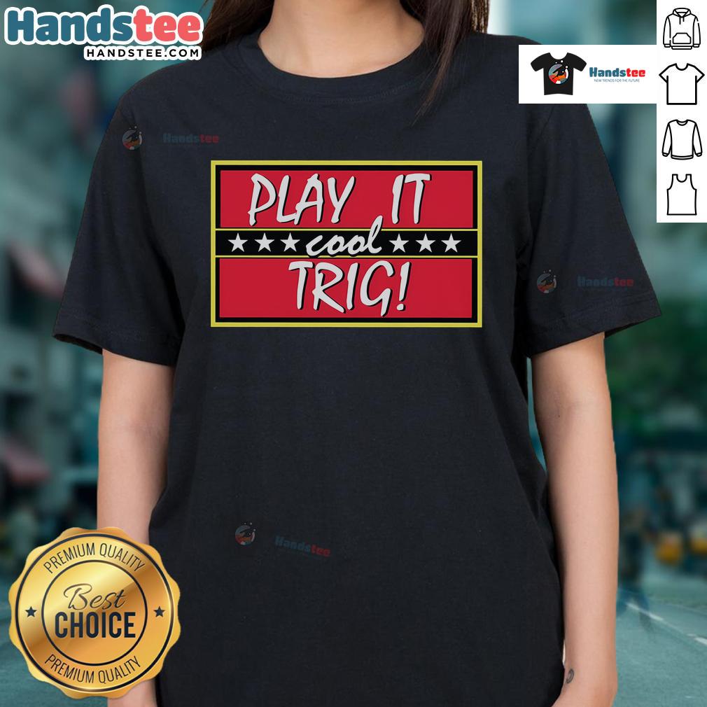 Stylish Nice Play It Cool Trig Ladies Tee featuring a trendy design and comfortable fit for everyday wear.