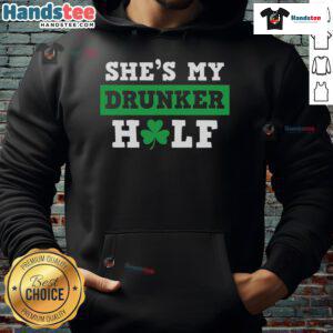 Funny St. Patrick's Day hoodie with 'She's My Drunker Half' text, perfect for celebrating in style.