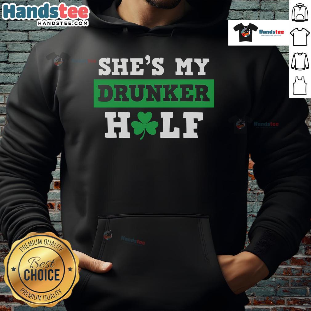 Funny St. Patrick's Day hoodie with 'She's My Drunker Half' text, perfect for celebrating in style.