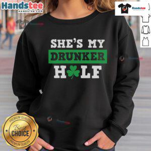 Funny St. Patrick's Day sweatshirt reading 'Nice, She's My Drunker Half' featuring a playful shamrock design.