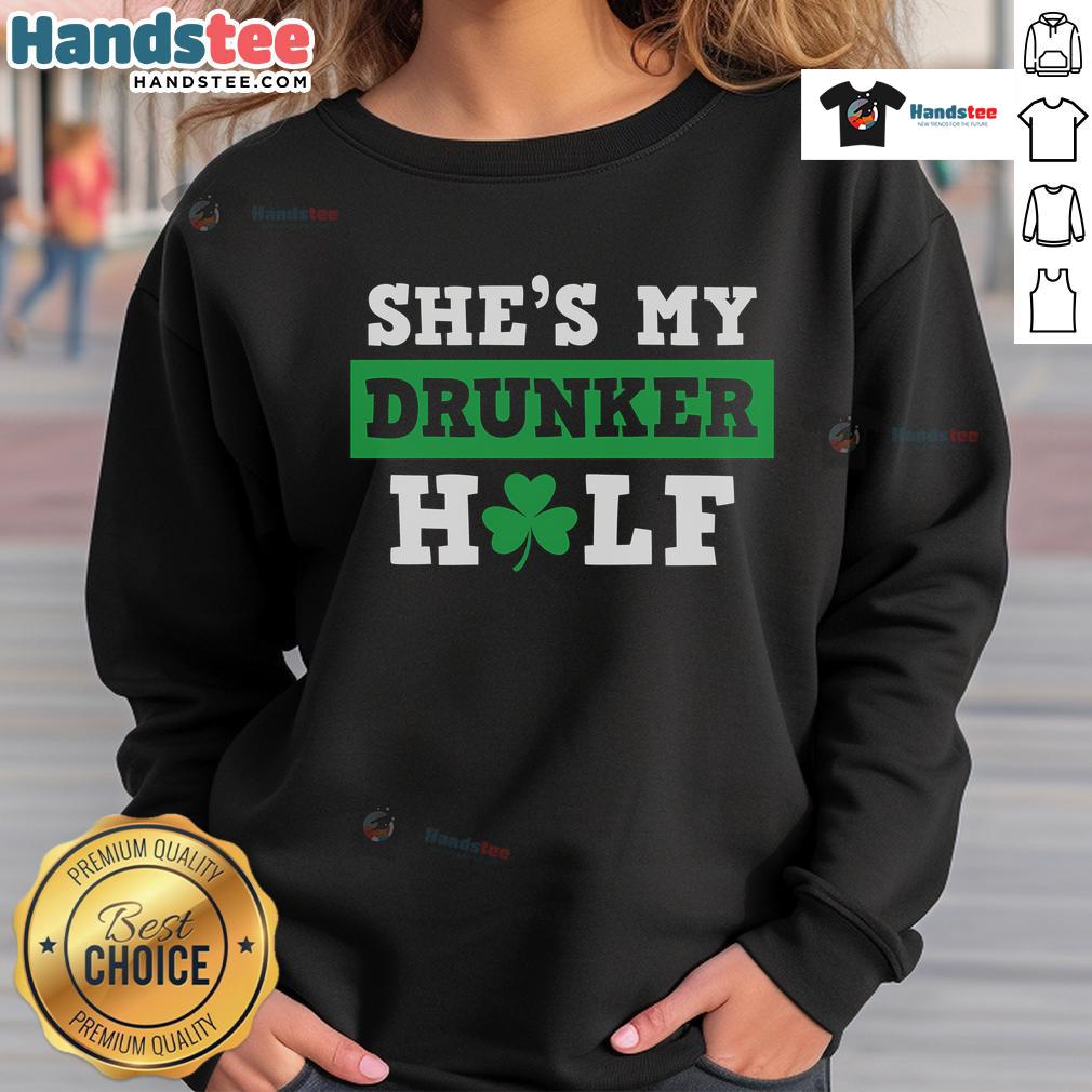 Funny St. Patrick's Day sweatshirt reading 'Nice, She's My Drunker Half' featuring a playful shamrock design.
