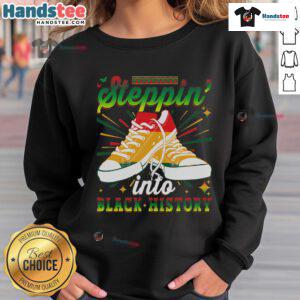 Nice Stepping Into Black History Month Pride Sweatshirt featuring vibrant colors and a bold design celebrating Black history.