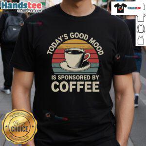 Retro sunset T-shirt with 'Nice Today's Good Mood Is Sponsored By Coffee' design, perfect for coffee lovers and casual wear.