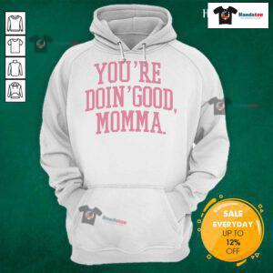 Alternative view of Nice You're Doin Good Momma T-Shirt