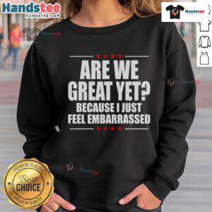 Cozy 'Are We Great Yet?' sweatshirt in soft fabric, perfect for casual wear and expressing your feelings about today.