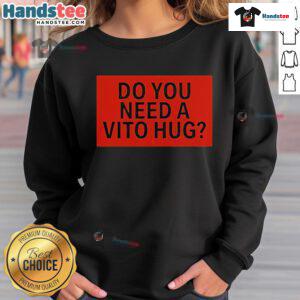 Cozy Official Do You Need A Vito Hug Sweatshirt in soft fabric, perfect for casual wear and expressing love for Vito.