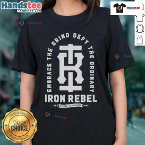 Embrace the Grind Defy the Ordinary Iron Rebel ladies tee showcasing strength and style for empowered women.