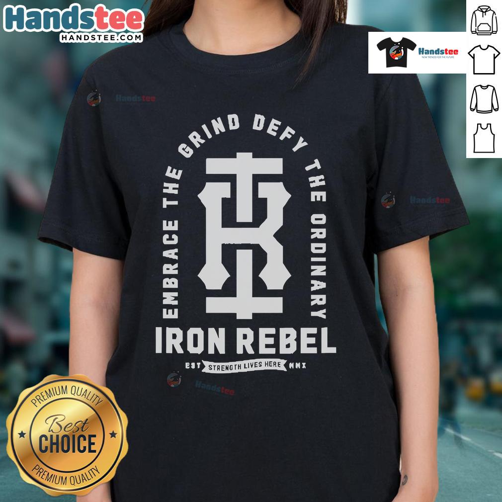 Embrace the Grind Defy the Ordinary Iron Rebel ladies tee showcasing strength and style for empowered women.