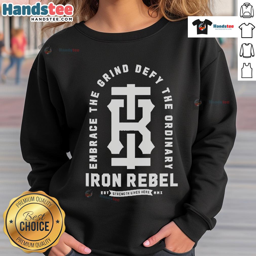 Embrace the Grind sweatshirt by Iron Rebel, showcasing 'Defy The Ordinary' in bold design, perfect for strength training.